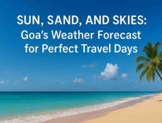Sun, Sand, and Skies: Goa Weather Forecast for Perfect Travel Days 